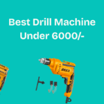 Best Drill Machine Under 6000