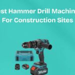 Best Hammer Drill Machines For Construction Sites