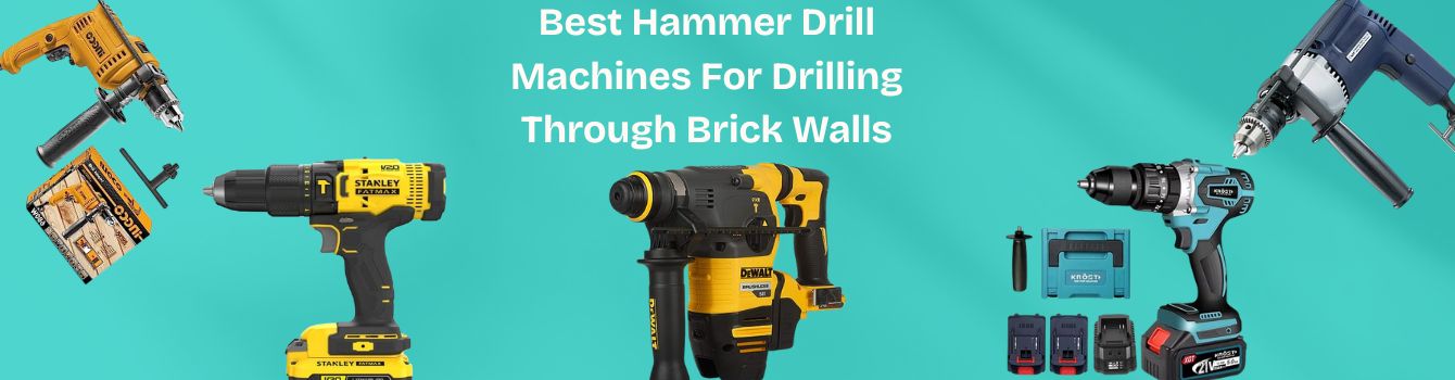 Best Hammer Drill Machines For Drilling Through Brick Walls