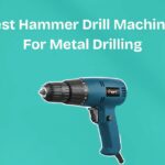 Best Hammer Drill Machines For Metal Drilling