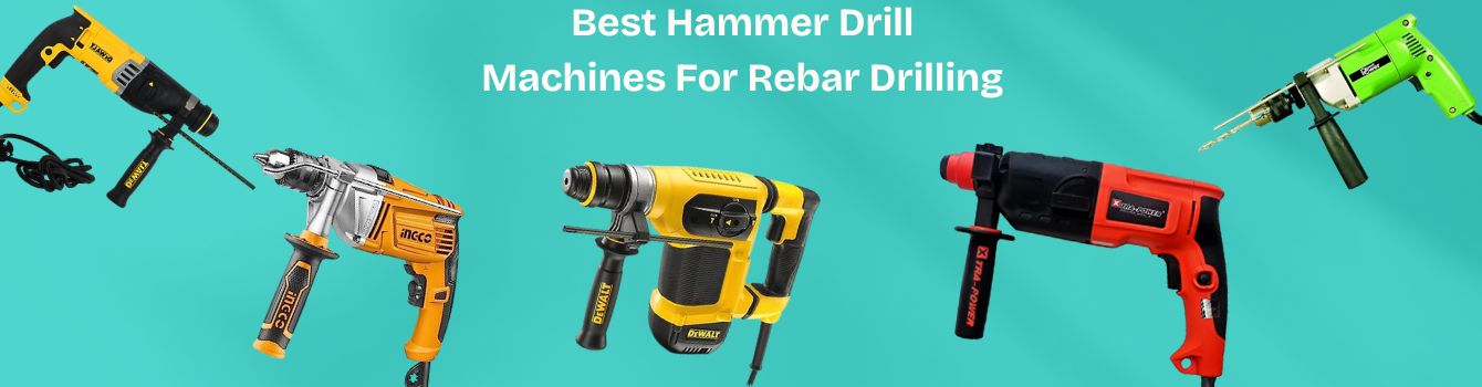Best Hammer Drill Machines For Rebar Drilling