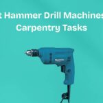 Best Hammer Drill Machines for Carpentry Tasks