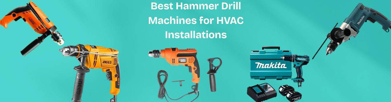 Best Hammer Drill Machines for HVAC Installations