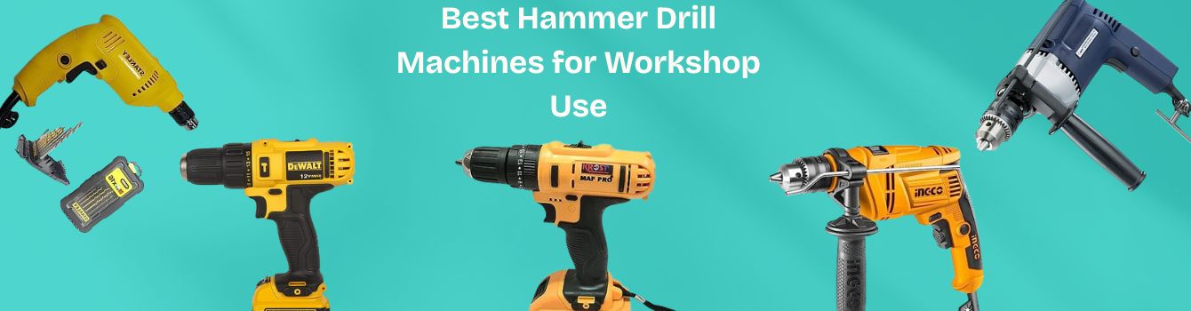 Best Hammer Drill Machines for Workshop Use