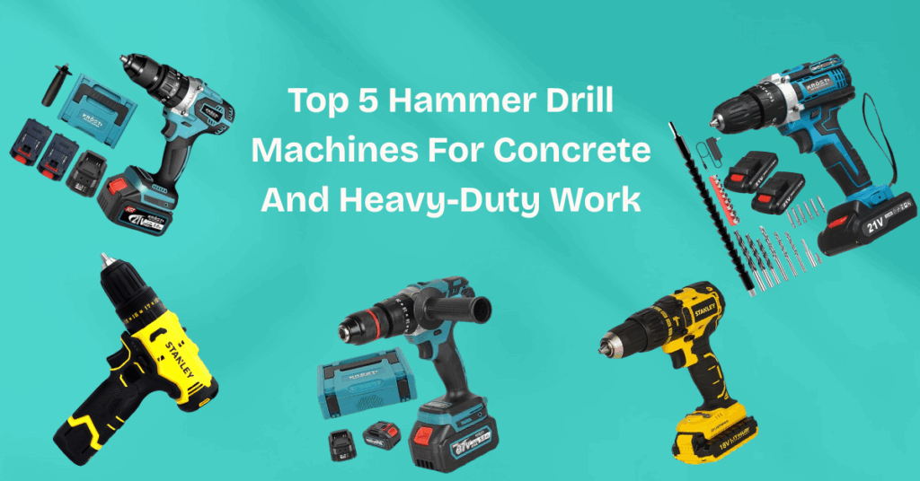 Top 5 Hammer Drill Machines For Concrete & Heavy-Duty Work