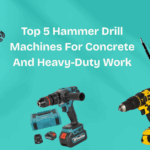 Top 5 Hammer Drill Machines For Concrete And Heavy-Duty Work
