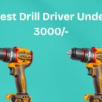 Best Drill Driver Under 3000