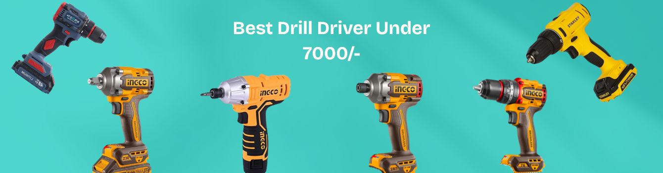 Best Drill Driver Under 7000