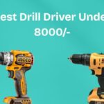 Best Drill Driver Under 8000