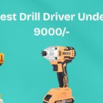 Best Drill Driver Under 9000