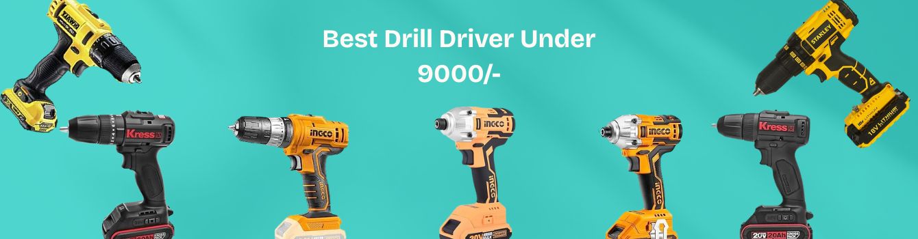 Best Drill Driver Under 9000